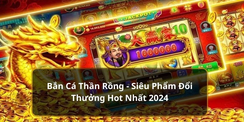 Bắn Cá Thần Rồng