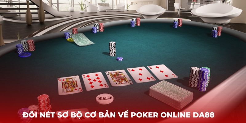 Đôi nét sơ bộ cơ bản về Poker Online DA88