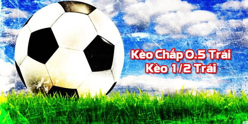 Phân tích kèo chấp 0.5