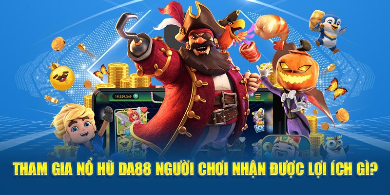 Đôi nét cần nắm về dòng game nổ hũ DA88 trong năm 2024