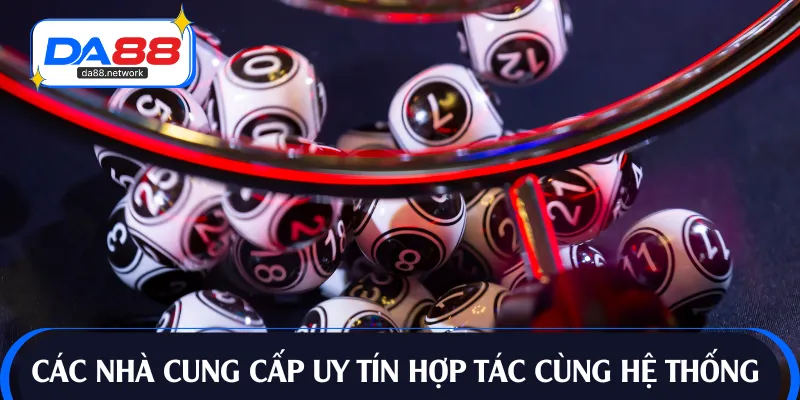 Các nhà cung cấp uy tín hợp tác cùng hệ thống