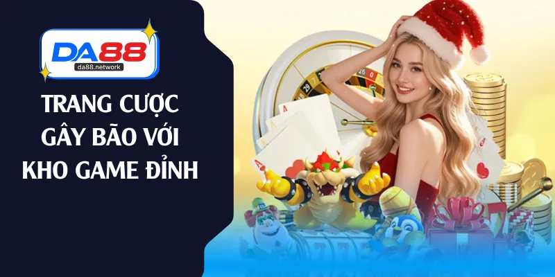 Trang cược gây bão với kho game đỉnh